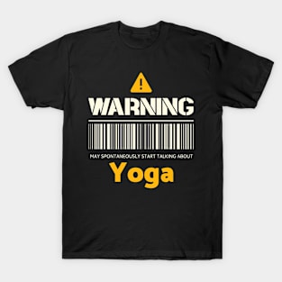 Warning may spontaneously start talking about yoga T-Shirt